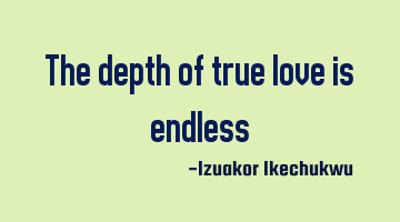 The depth of true love is endless