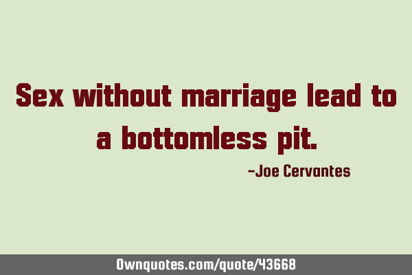 Sex without marriage lead to a bottomless
