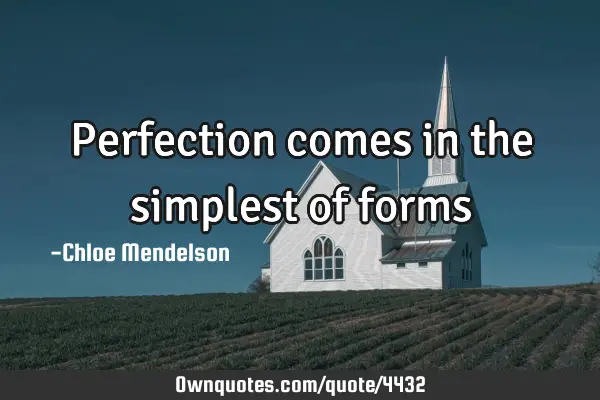 Perfection comes in the simplest of