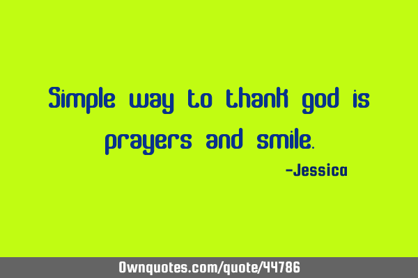 Simple way to thank god is prayers and
