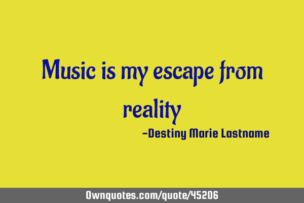 music is my escape quotes