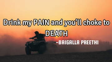 Drink my PAIN and you