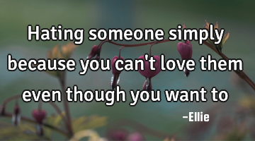 Hating someone simply because you can