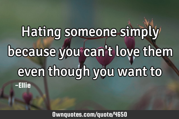 Hating someone simply because you can
