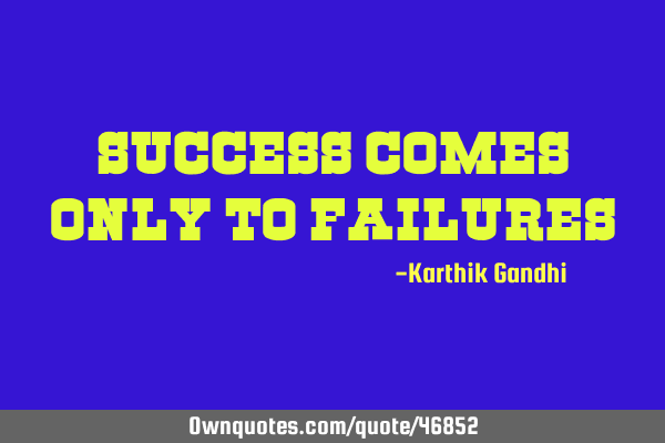 Success comes only to
