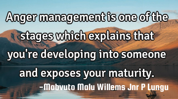 Anger management is one of the stages which explains that you