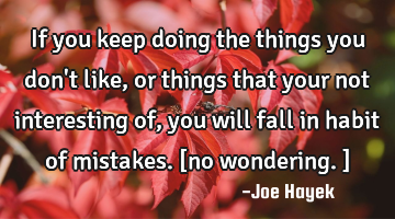 If you keep doing the things you don