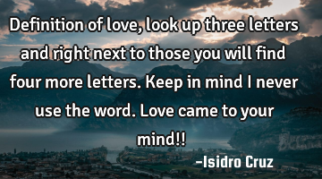 Definition of love, look up three letters and right next to those you will find four more letters. K