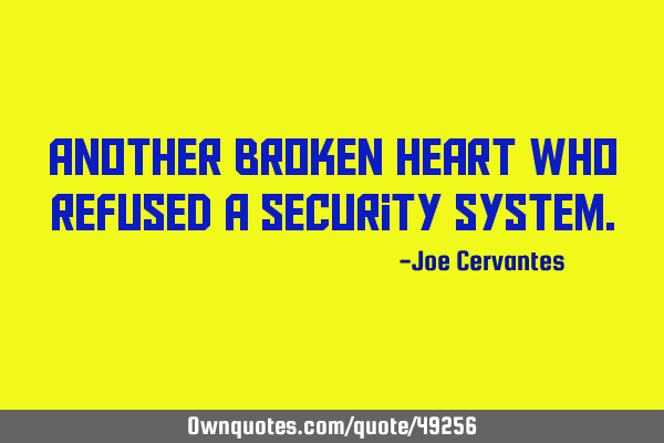 Another broken heart who refused a security