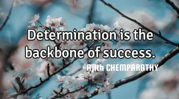 determination is the backbone of