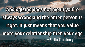 Apologizing does not mean you