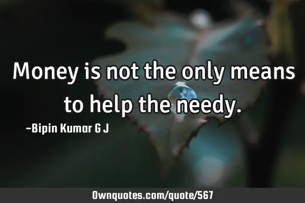 Money is not the only means to help the