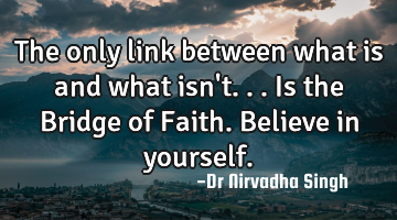The only link between what is and what isn