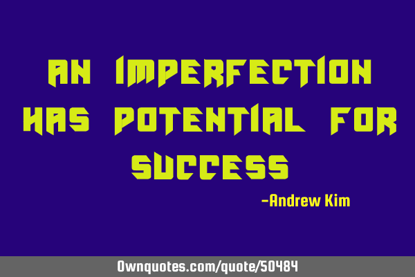 An imperfection has potential for