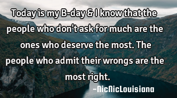 Today is my B-day & I know that the people who don