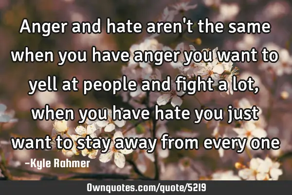 Anger and hate aren