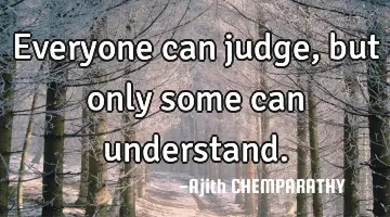 everyone can judge, but only some can