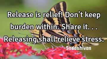 Release is relief! Don
