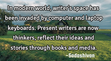 In modern world, writer