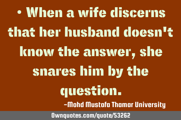 • When a wife discerns that her husband doesn