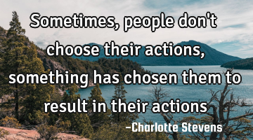 Sometimes, people don