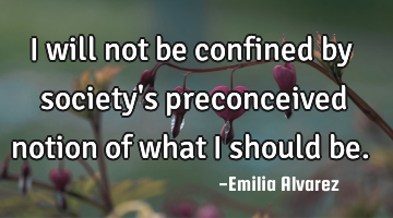 I will not be confined by society