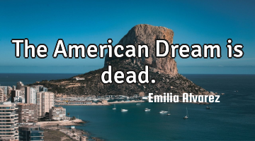 The American Dream is dead.
