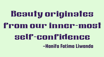 beauty originates from our inner-most self-