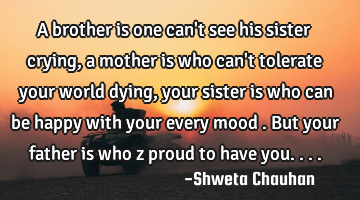 A brother is one can