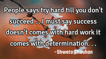 People says try hard till you don