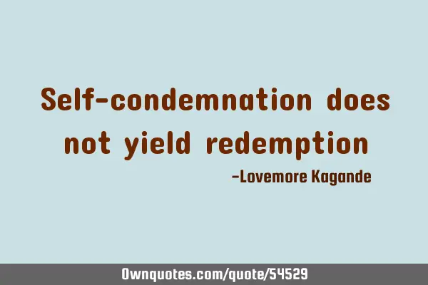 Self-condemnation does not yield