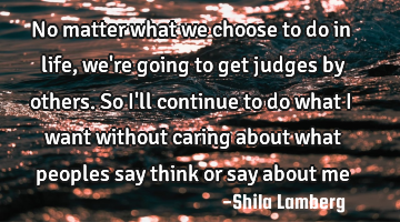 No matter what we choose to do in life, we