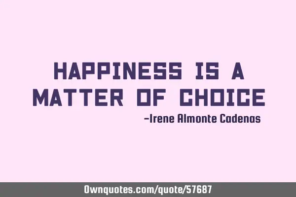 Happiness is a matter of