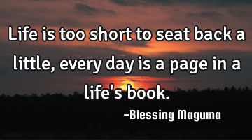 Life is too short to seat back a little, every day is a page in a life
