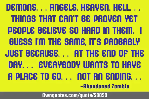 Demons...Angels, Heaven, Hell... Things that can