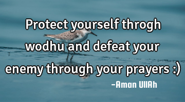 Protect yourself throgh wodhu and defeat your enemy through your prayers :)