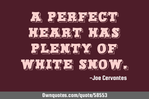 A perfect heart has plenty of white