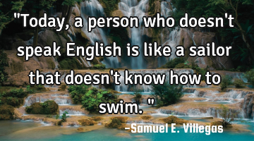 "Today, a person who doesn