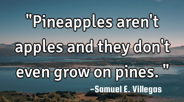 "Pineapples aren