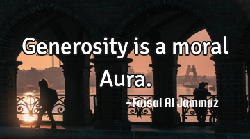 Generosity is a moral Aura.