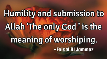 Humility and submission to Allah 