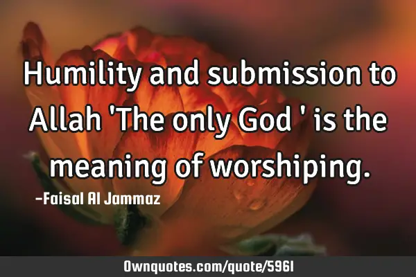 Humility and submission to Allah 