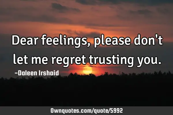 Dear feelings, please don