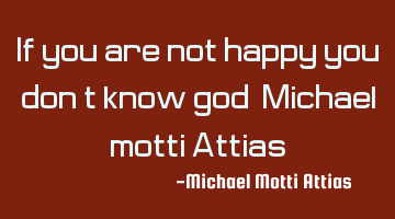 If you are not happy you don