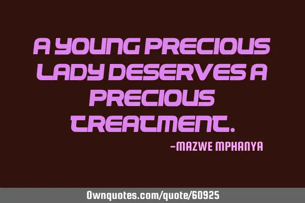 A young precious lady deserves a precious