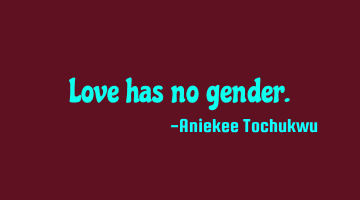 Love has no gender.