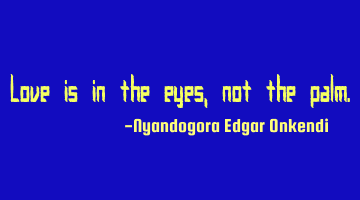 Love is in the eyes, not the palm.
