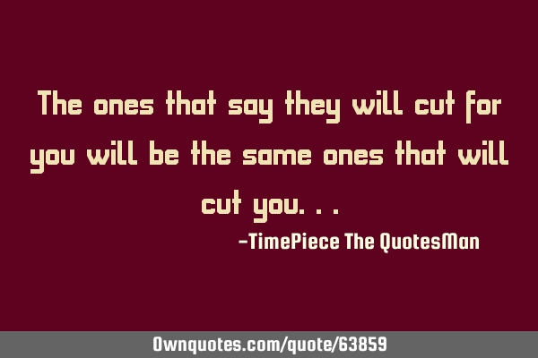 The ones that say they will cut for you will be the same ones that will cut