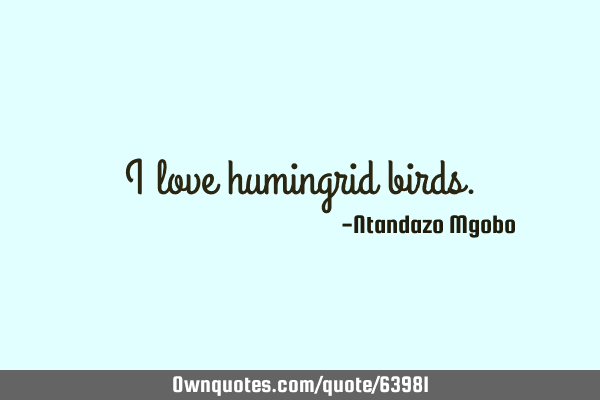 I love humingrid