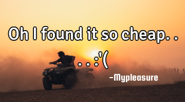 Oh i found it so cheap.... :
